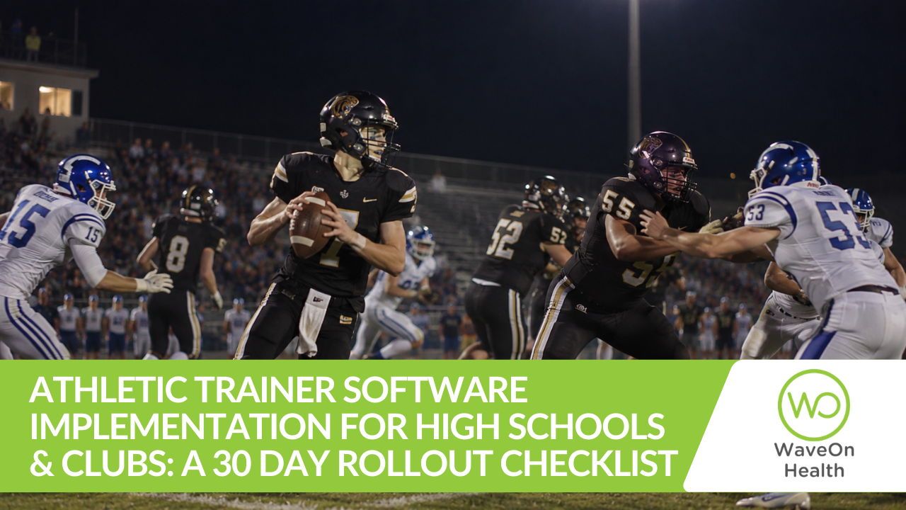 Athletic Trainer Software Implementation for High Schools & Clubs: A 30 Day Rollout Checklist
